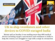 UK to ship ventilators and other devices to COVID-ravaged India