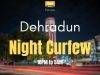 Night curfew imposed in Dehradun, schools to remain closed till April 30