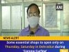 Some essential shops to open only on Thursday, Saturday in Dehradun during ‘Corona Curfew’