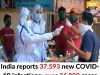 India reports 37,593 new COVID-19 infections, over 24,000 cases in Kerala