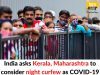 India asks Kerala, Maharashtra to consider night curfew as COVID-19 cases rise